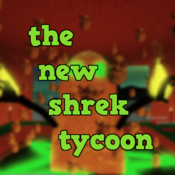 [SAVING 💾] the new shrek tycoon