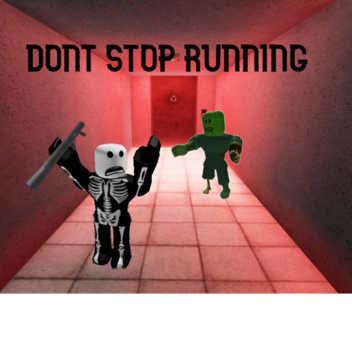 DON'T STOP RUNNING!!!!! (PATCHED)