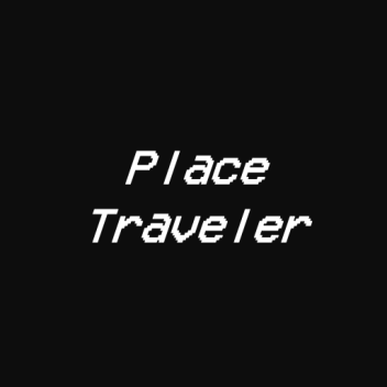 Place Traveler(broke)