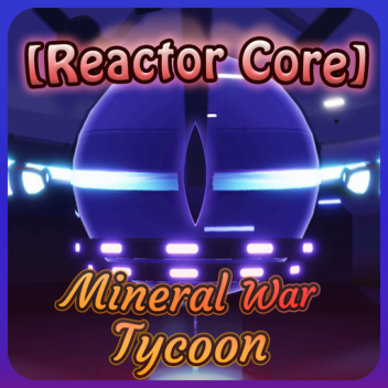 [NÚCLEO DO REATOR] Tycoon da Guerra Mineral