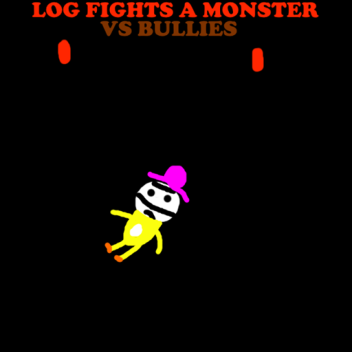 Log fights a monster: log vs bullies