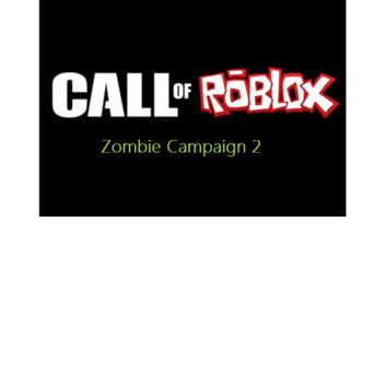 Call Of Roblox : Zombie Campaign 2