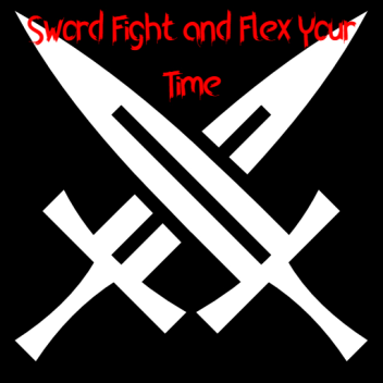Sword fight and flex your time