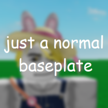 Just A Normal Baseplate 