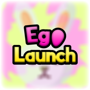 Egg Launch 🥚! [RELEASE]