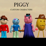 Piggy / Custom Characters *early*