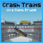 Crash Trains on a Giant Bridge