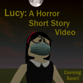 Lucy: A Horror Story By #### uh Studios YT