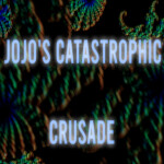 JoJo's Catastrophic Crusade [DEAD]