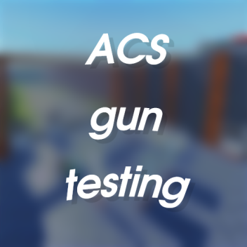 ACS銃のテスト