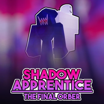 shadow apprentice: the final orber