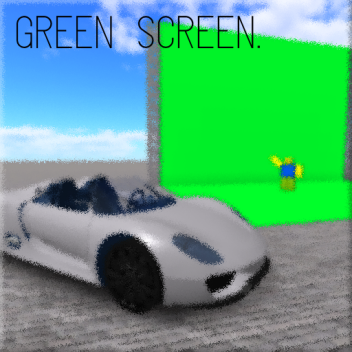 Green Screen.