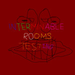 interminable rooms testing