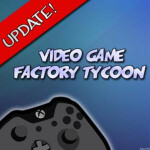 [UPDATE!] Video Game Factory Tycoon