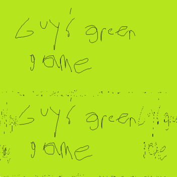 Guy's green game