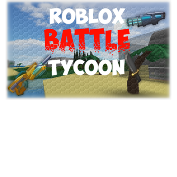 Battle Tycoon *new*