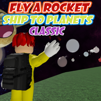 [OLD] Fly A Rocket Ship To Planets!