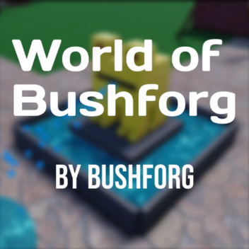 World of Bushforg