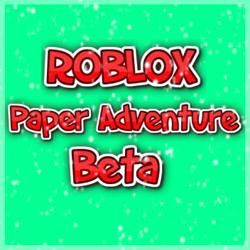 [Update!] Paper Adventure [BETA]