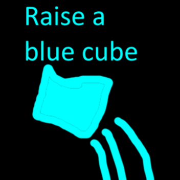 raise a blue  cube