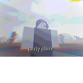 party place.