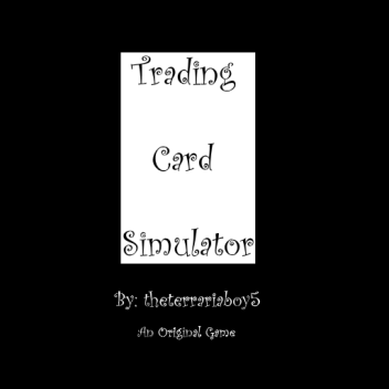 Trading Card Simulator (Beta) (Update Jul16)