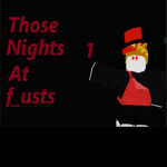 Those Night's At f_usts (CANCELLED)