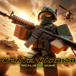 Weave Warrior(Realistic Guns)