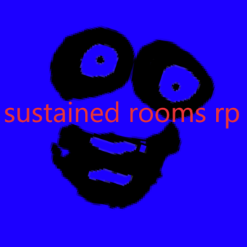 Sustained rooms RP/interminable rooms rp