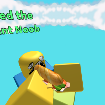 Feed the Giant Noob