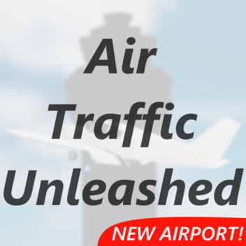 [NEW AIRPORT] Air Traffic Unleashed