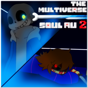 The Multiverse Souls AU [ I I ] 