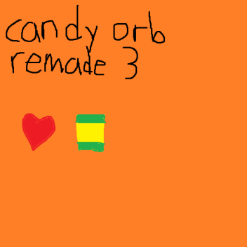 candy orb remade 3 (OUT NOW) (OOG)