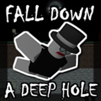 Jump down a Deep hole!