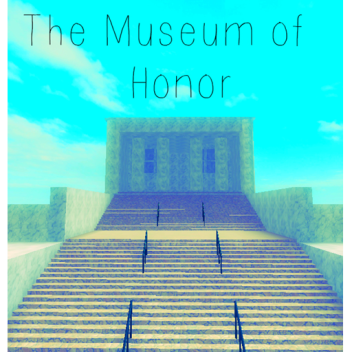 The Museum of Honor (Display)