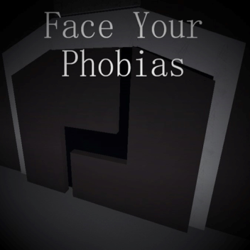 Face Your Phobias