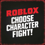 Roblox Choose Character Fight! UPDATED