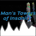 Mans Towers of Insanity [TOCP:SN]