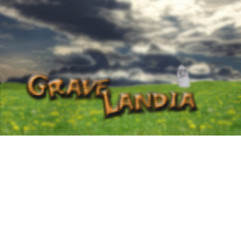 [Unreleased] GraveLandia
