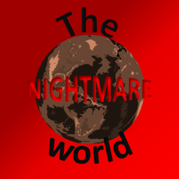 The NIGHTMARE World 0.0.9 (Beta)