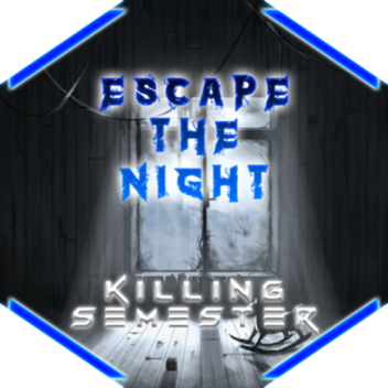 Escape The Night (Killing Game Semester)