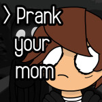Prank your mom