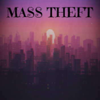 Mass Theft [WIP] 