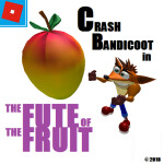 Crash Bandicoot in: The Fute of the Fruit