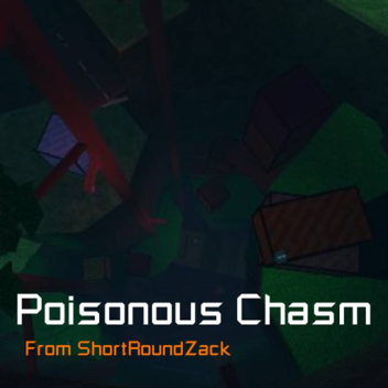 Poisonous Chasm