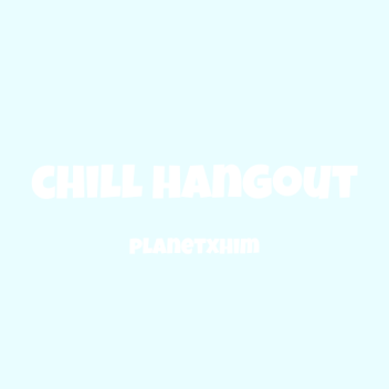 Chill Hangout - AFK until 15K
