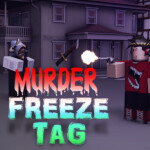 Murder Freeze Tag [5 Game Modes]