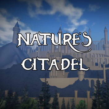 Nature's Citadel [SHOWCASE]
