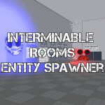 Interminable Rooms Entity Spawner (UPDATE) - Roblox