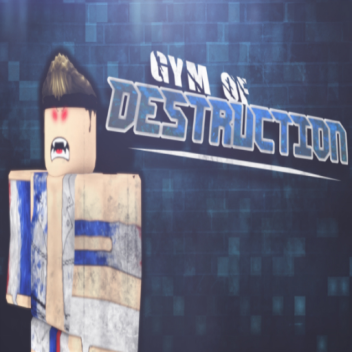 [SUMMER UPDATE] Gym Of Destruction